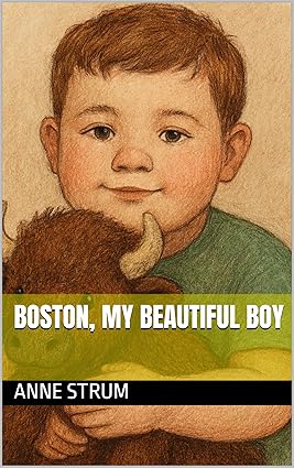 Boston, My Beautiful Boy - Our Life in Color: Parenting Beyond The Lines