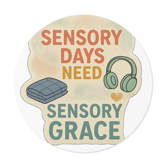 Sensory Grace Round Vinyl Sticker — “Sensory Days Need Sensory Grace” with Headphones & Weighted Blanket - Our Life in Color: Parenting Beyond The Lines