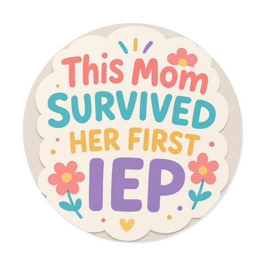 Round Sticker — "This Mom Survived Her First IEP" Colorful Vinyl Sticker for Special Education Moms - Our Life in Color: Parenting Beyond The Lines