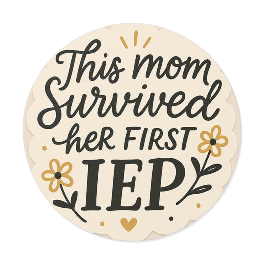 This Mom Survived Her First IEP Round Vinyl Sticker — Funny Mom Gift for Special Education Parents - Our Life in Color: Parenting Beyond The Lines