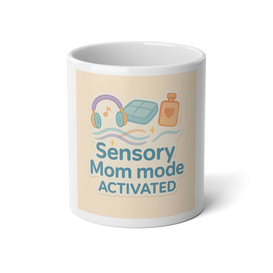 Sensory Mom Mode Activated Jumbo Mug — 20oz Coffee Cup for Sensory Parents